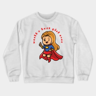 World's best girl ever Crewneck Sweatshirt